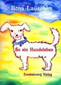 So ein Hundeleben （2011. 38 S. m. Illustr. 210 mm）