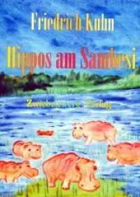 Hippos am Sambesi : Tiergeschichten über Afrikas Tierwelt （2016. 70 S. 18 Abb. 21 cm）