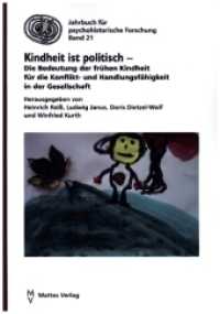 Kindheit ist politisch : Die Bedeutung der frühen Kindheit für die Konflikt- und Handlungsfähigkeit in der Gesellschaft (Jahrbuch für Psychohistorische Forschung 21) （2021. 456 S. 21 cm）