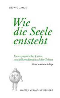 Wie die Seele entsteht : Unser psychisches Leben vor, während und nach der Geburt （3., erw. Aufl. 2024. 303 S. 210 cm）
