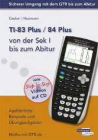 TI-83 Plus / 84 Plus von der Sek I bis zum Abitur, m. CD-ROM : Ausführliche Beispiele und Übungsaufgaben. Mit vielen Step-by-Step Videos auf CD (Sicherer Umgang mit dem GTR bis zum Abitur) （1. Aufl. 2013. 96 S. m. zahlr. meist farb. Abb. 23.5 cm）