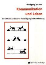 Kommunikation und Leben : Ein Leitfaden zur besseren Verständigung und Konfliktlösung （2008. 220 S. m. Abb. 21 cm）