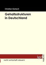 Gehaltsstrukturen in Deutschland (Recht， Wirtschaft， Steuern)