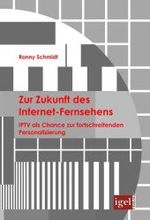 Zur Zukunft des Internet-Fernsehens : IPTV als Chance zur fortschreitenden Personalisierung