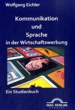 Kommunikation und Sprache in der Wirtschaftswerbung : Ein Studienbuch (Sprachwissenschaften) （2009. 232 S. 21 cm）