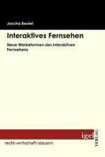 Interaktives Fernsehen : Neue Werbeformen des interaktiven Fernsehens (Recht， Wirtschaft， Steuern)