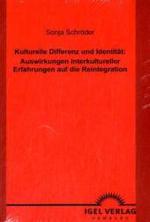 Kulturelle Differenz und Identität : Auswirkungen interkultureller Erfahrungen auf die Reintegration