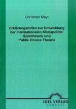 Erklärungshilfen zur Entwicklung der internationalen Klimapolitik: Spieltheorie und Public Choice Theorie
