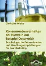 Konsumentenverhalten bei Biowein am Beispiel Österreich : Psychologische Determinanten und Handlungsempfehlungen für das Marketing