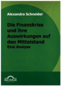 Die Finanzkrise und ihre Auswirkungen auf den Mittelstand : Eine Analyse