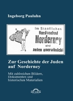 Zur Geschichte der Juden auf Norderney : Von der Akzeptanz zur Desintegration. Mit zahlreichen Bildern, Dokumenten und historischen Materialien (Igel Verlag Wissenschaft) （Erstauflage. 2009. 234 S. m. 50 z. Tl. farb. Abb., Taf. 220 mm）