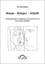 Raum - Körper - Schrift : Mythopoetische Verfahrensweisen in der Prosa Else Lasker-Schülers （2. Aufl. 2009. 246 S. 21 cm）