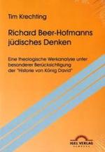 Richard Beer-Hofmanns jüdisches Denken : Eine theologische Werkanalyse unter besonderer Berücksichtigung der "Historie von König David" （2009. 284 S. 210 mm）