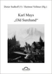 Karl Mays 'Old Surehand' (Karl-May-Studien Bd.3) （2., UBR Aufl. 2011. 292 S. 210 mm）