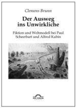 Der Ausweg ins Unwirkliche : Fiktion und Weltmodell bei Paul Scheerbart und Alfred Kubin. Diss. （2. Aufl. 2010. 407 S. m. 25 Abb. 21 cm）
