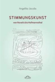 Stimmungskunst: Von Novalis bis Hofmannsthal （2014. 400 S. m. 10 Abb., 8 Farbabb. 240 mm）