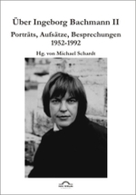 Über Ingeborg Bachmann. Bd.2 Porträts, Aufsätze, Besprechungen 1952-1992 （2. Aufl. 2011. 184 S. 210 mm）
