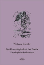 Die Unverfügbarkeit der Poesie : Poetologische Reflexionen （2011. 162 S.）