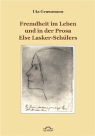 Fremdheit im Leben und in der Prosa Else Lasker-Schülers (Literatur- und Medienwissenschaft Bd.82) （Neuaufl. 2011. 270 S. 21 cm）