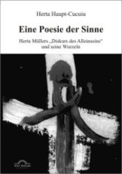 Eine Poesie der Sinne : Herta Müllers 'Diskurs des Alleinseins' und seine Wurzeln. Diss. (Literatur- und Medienwissenschaft Bd.49) （2. Aufl. 2011. 188 S. 21 cm）