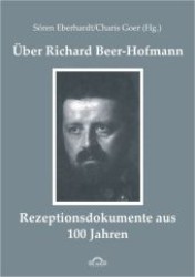 Über Richard Beer-Hofmann : Rezeptionsdokumente aus 100 Jahren （2. Aufl. 2012. 304 S. 210 mm）