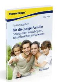 Finanzratgeber für die junge Familie : Geldquellen ausschöpfen, zukunftssicher entscheiden (Steuertipps) （2014. 180 S. 21 cm）