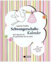 Schwangerschaftskalender : Mein Begleiter für die spannendste Zeit im Leben. Mit praktischen Tipps für Körper und Seele （2017. 192 S. 206 x 172 mm）