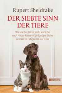 Der siebte Sinn der Tiere : Warum Ihre Katze weiß, wann Sie nach Hause kommen und andere bisher unerklärte Fähigkeiten der Tiere （2023. 416 S. 18.7 cm）