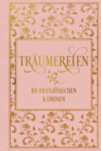 Träumereien an französischen Kaminen: mit zahlreichen Illustrationen : Leinen mit Goldprägung （2023. 144 S. 18.7 cm）