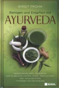 Reinigen und Entgiften mit Ayurveda : Reinigungskuren, Massagen und Ölbehandlungen, Atem-, Meditations- und Yogaübungen, Typgerechte Ernährung （2024. 240 S. 18.7 cm）