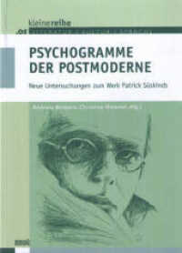 Psychogramme der Postmoderne : Neue Untersuchungen zum Werk Patrick Süskinds (kleine reihe 5) （2008. 128 S. 19 cm）