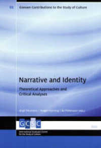 Narrative and Identity : Theoretical Approaches and Critical Analyses (Giessen Contributions to the Study of Culture 1) （2008. 244 S. 22.5 cm）
