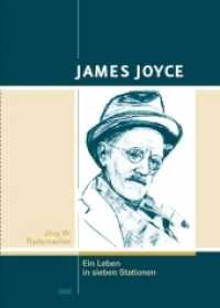 James Joyce : Ein Leben in sieben Stationen （2009. 468 S. 20.5 cm）