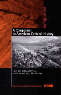 A Companion to American Cultural History : From the Colonial Period to the End of the 19th Century （2009. 440 S. 24 cm）
