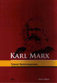 Karl Marx : Trierer Reminiszenzen. Mit einem Vorwort von Ignaz Bender （2., erw. Aufl. 2009. 100 S. 14 Abb. 19 cm）