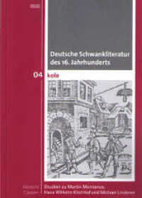 Deutsche Schwankliteratur des 16. Jahrhunderts : Studien zur Martin Montanus, Hans Wilhelm Kirchhhof und Michael Lindener (KOLA Koblenz-Landauer Studien zu Geistes-, Kultur- und Bildungswissenschaften 4) （2009. 208 S. 21 cm）