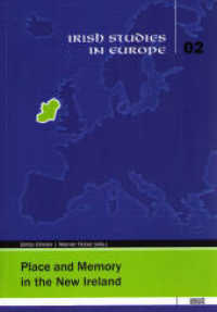 Place and Memory in the New Ireland (Irish Studies in Europe Vol.2) （2009. 167 p. 22,5 cm）