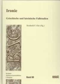 Ironie : Griechische und lateinische Fallstudien (Bochumer Altertumswissenschaftliches Colloquium (BAC) 80) （2009. 284 S. 21 cm）