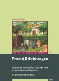 Fremd-Erfahrungen : Diskursive Konstruktion von Identität in der britischen Romantik II: Identität auf Reisen (Studien zur Englischen Romantik 7) （2009. 316 S. 21 cm）