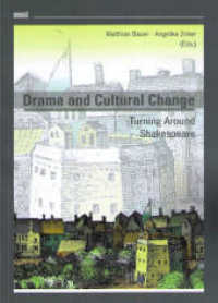 Drama and Cultural Change : Turning Around with Shakespeare （2009. 230 S. 21 cm）
