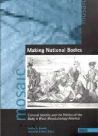Making National Bodies : Cultural Identity and the Politics of the Body in (Post-)Revolutionary America (Mosaic - Studien und Text zur amerikanischen Kultur und Geschichte Bd.38) （2010. 164 p. 21 cm）