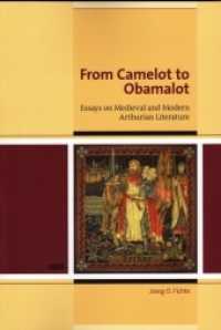 From Camelot to Obamalot : Essays on Medieval and Modern Arthurian Literature （2010. 208 S. 21 cm）
