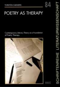 Poetry as Therapy : Contemporary Literary Theory as a Foundation of Poetry Therapy (Schriftenreihe Literaturwissenschaft 84) （2011. 280 S. 21 cm）