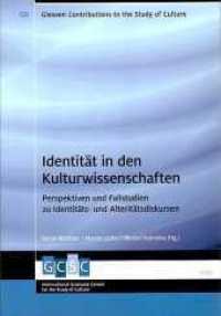 Identität in den Kulturwissenschaften : Perspektiven und Fallstudien zu Identitäts- und Alteritätsdiskursen (Giessen Contributions to the Study of Culture (GCSC) Bd.5) （2011. 316 S. 22,5 cm）