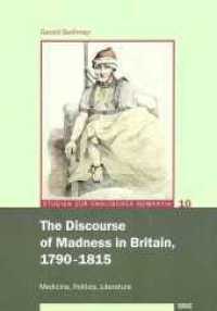 The Discourse of Madness in Britain, 1790-1815 : Medicine, Politics, Literature （2011. 236 S. 21 cm）