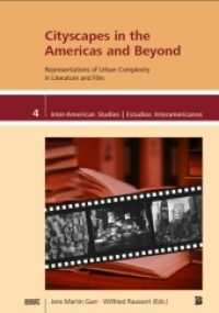 Cityscapes in the Americas and Beyond : Representations of Urban Complexity in Literature and Film (Inter-American Studies / Estudios Interamericanos 4) （2011. 300 S. 21 cm）