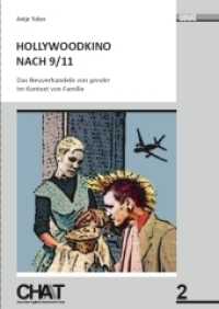 Hollywoodkino nach 9/11 : Das Neuverhandeln von 'gender' im Kontext von Familie (CHAT - Chemnitzer Anglistik/Amerikanistik Today Bd.2) （2011. 172 S. 21 cm）