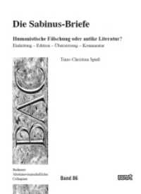 Die Sabinus-Briefe: Humanistische Fälschung oder antike Literatur? : Einleitung - Edition - Übersetzung - Kommentar (Bochumer Altertumswissenschaftliches Colloquium (BAC) Bd.86) （2012. 324 S. 21 cm）