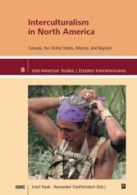Interculturalism in North America : Canada, the United States, Mexico, and Beyond (Inter-American Studies / Estudios Interamericanos 8) （2013. 312 S. 21 cm）