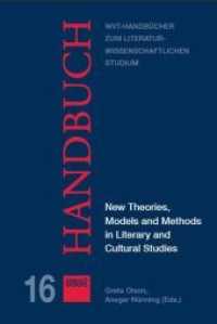 New Theories, Models and Methods in Literary and Cultural Studies (WVT-Handbücher zum literaturwissenschaftlichen Studium Bd.16) （1. Aufl. 2013. 248 S. 22,5 cm）